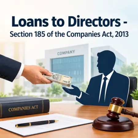 Loans to Directors - Section 185 of the Companies Act, 2013